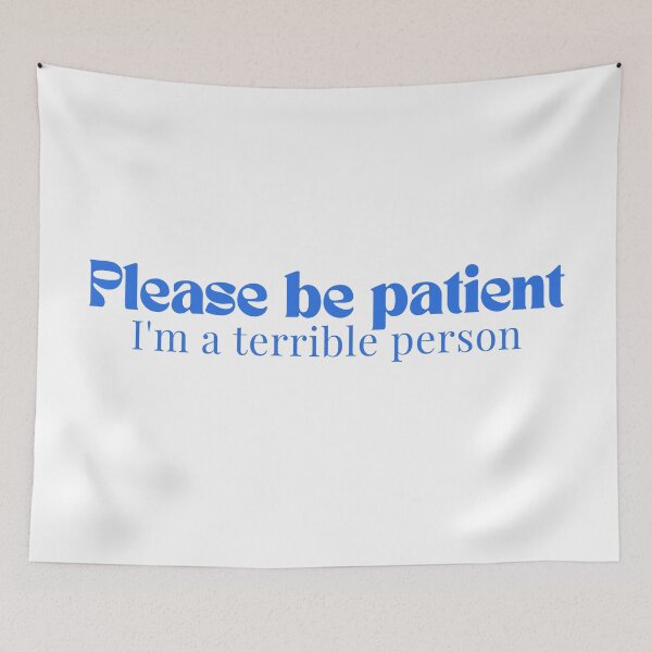 Item preview, Please be patient I'm a terrible person/ Funny Saying/Please Be Patient / Funny Dad Funny Mom/Humorous  designed and sold by Alexa5454.