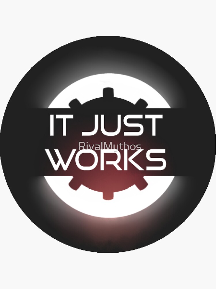 It Just Works Sticker For Sale By Rivalmythos Redbubble