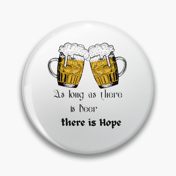 Item preview, As Long As There Is Beer There Is Hope designed and sold by H-ALPHA.