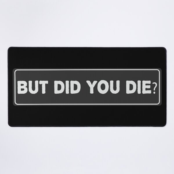 Item preview, BUT DID YOU DIE Cool Helmet Sticker, Funny car bumper sticker designed and sold by thesmokeydogs.