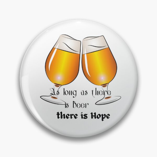 Item preview, As Long As There Is Beer There Is Hope designed and sold by H-ALPHA.