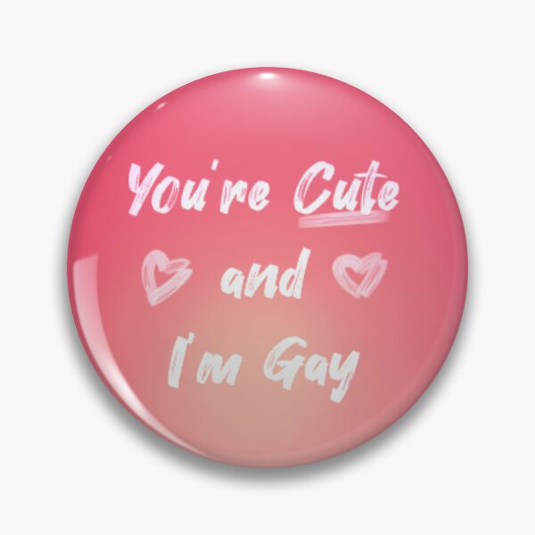 Item preview, You're Cute and I'm Gay designed and sold by RivalMythos.
