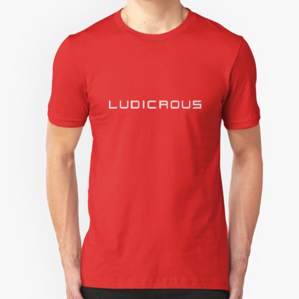 Ludicrous Slim Fit T-Shirt