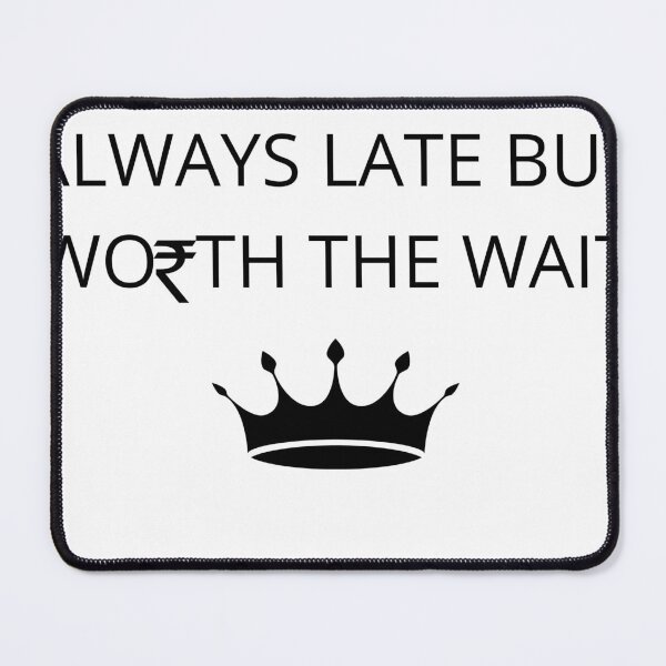 Item preview, Always late worth the wait  designed and sold by SoulWriter.