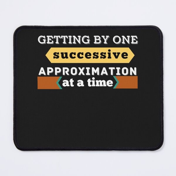 Item preview, Getting by one successive approximation at a time designed and sold by Rainbow Designs.