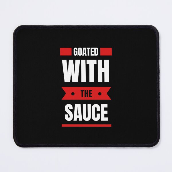 Item preview, Goated with The Sauce designed and sold by Pixelish.