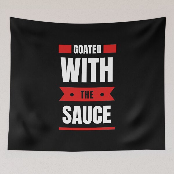 Item preview, Goated with The Sauce designed and sold by Pixelish.