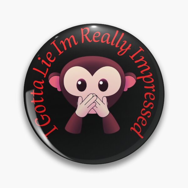 Item preview,  I Gotta Lie Im Really Impressed designed and sold by H-ALPHA.