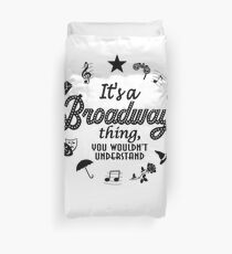 It's a Broadway thing Funny Theatre Gift Duvet Cover