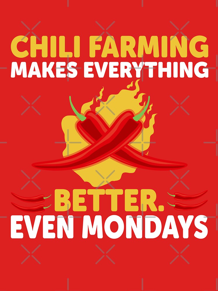 Chili Farming Makes Everything Better Classic Chili T-Shirt