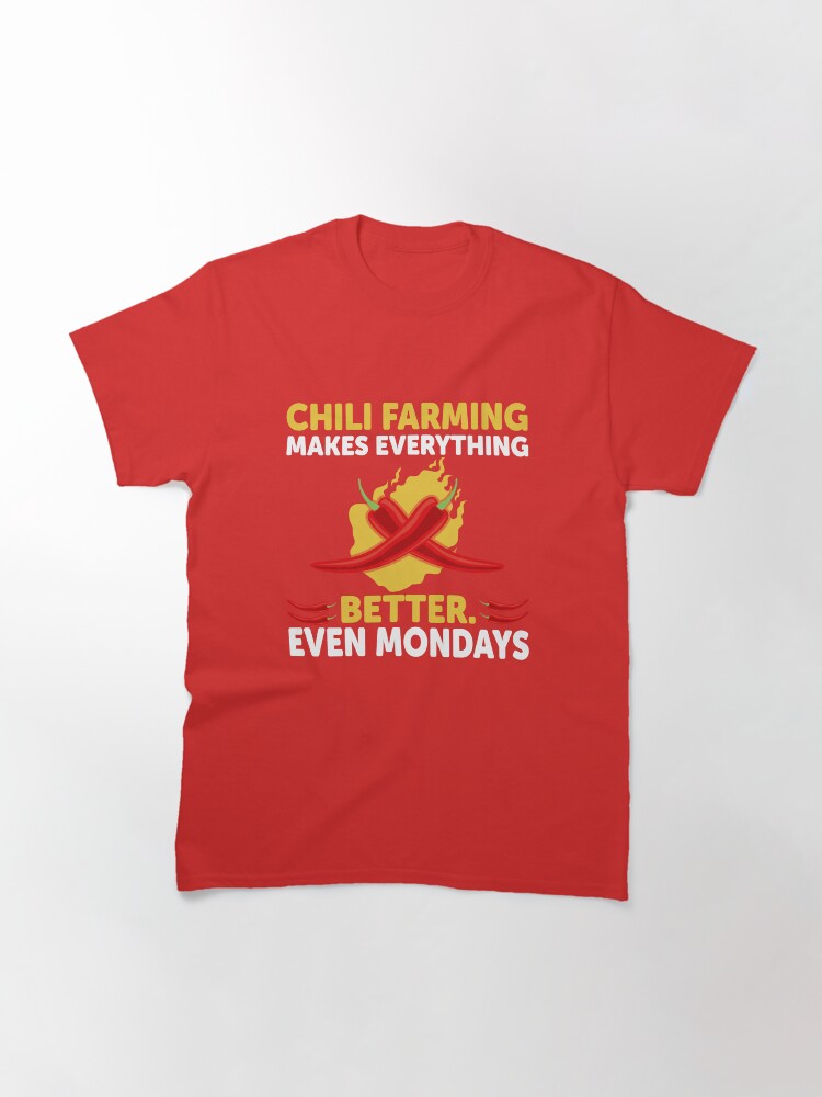 Chili Farming Makes Everything Better Classic Chili T-Shirt