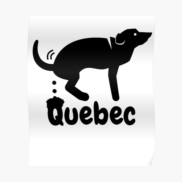 "Quebec Dog Pooping" Poster for Sale by KomarDesigns Redbubble