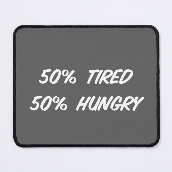 Item preview, 50% Tired 50% Hungry designed and sold by Raw Creative Prints.