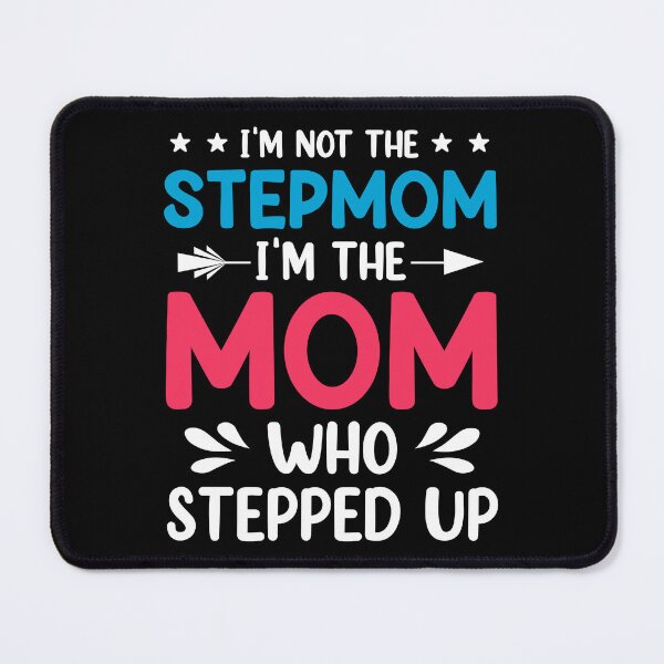 Item preview, I'm Not The Stepmom, I'm The Stepped Up Cute Stepmother designed and sold by haselshirt.