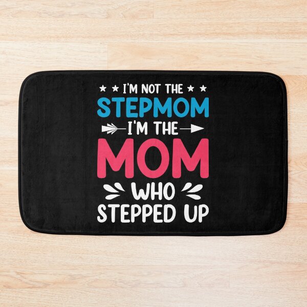 Item preview, I'm Not The Stepmom, I'm The Stepped Up Cute Stepmother designed and sold by haselshirt.