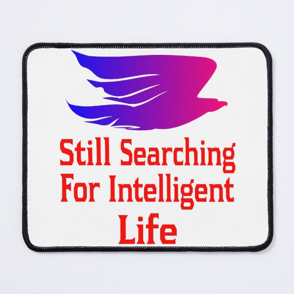 Item preview, Still Searching For Intelligent Life designed and sold by EdwardMonet.