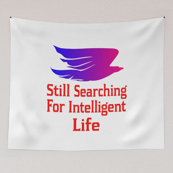 Item preview, Still Searching For Intelligent Life designed and sold by EdwardMonet.