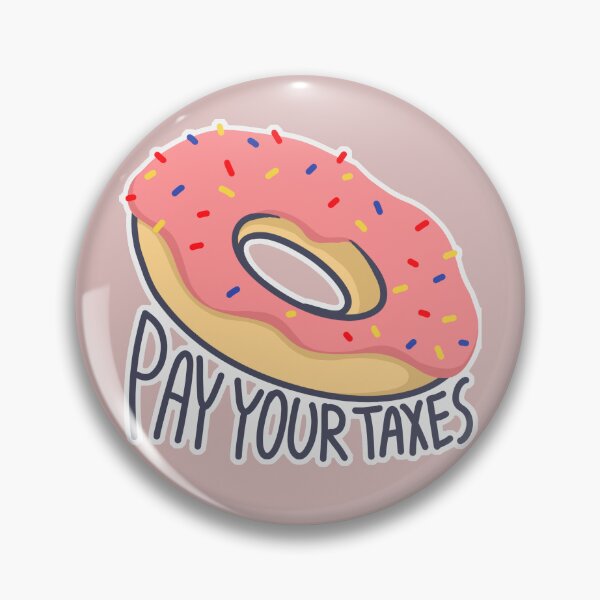 Item preview, Donut Pay Your Taxes designed and sold by Wes.