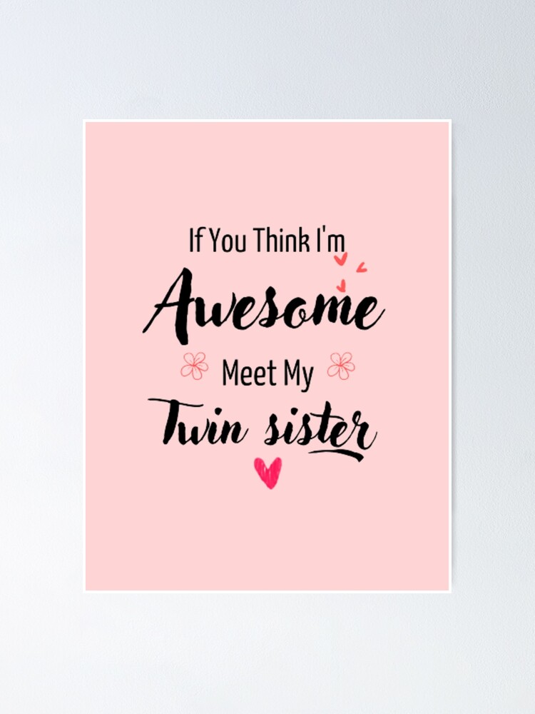 funny quotes If You Think I'm Awesome Meet My Twin Sister design, cool idea for twin sister funny quotes If You Think I'm Awesome Meet My Twin Sister design, cool idea for twin sister