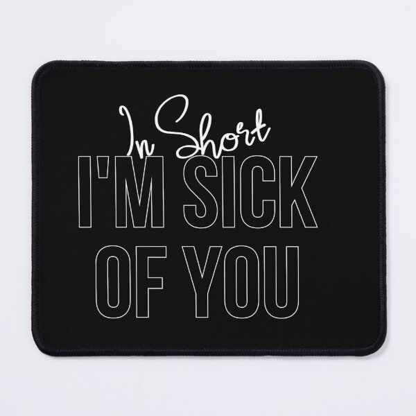 Item preview, In short, I'm sick of you Shirt, Sarcastic Quote tshirt Ladies or Adult Fit Slogan Positive Motivational designed and sold by Zosef-artist.