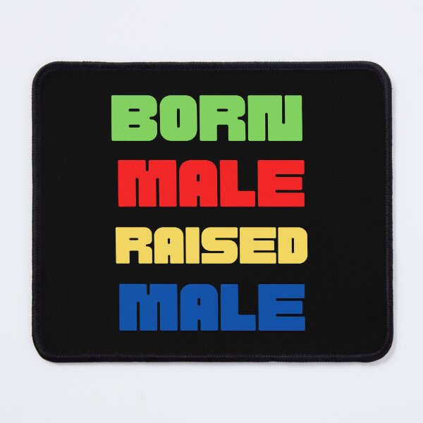 Item preview, Born Male Raised Male Graphic Shirt designed and sold by WilkDesign.
