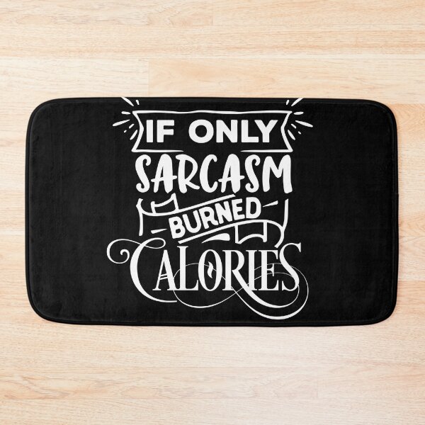Item preview, If only sarcasm burned calories designed and sold by pnkpopcorn.