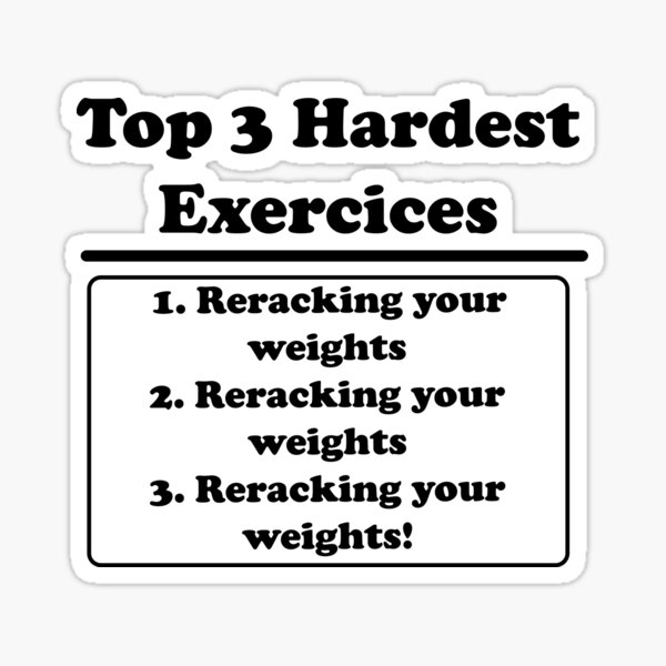 Item preview, Hardest Exercise: Reracking your weights designed and sold by designsbyted.