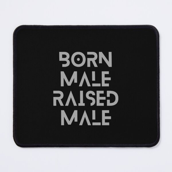Item preview, Born Male Raised Male Graphic Shirt designed and sold by WilkDesign.