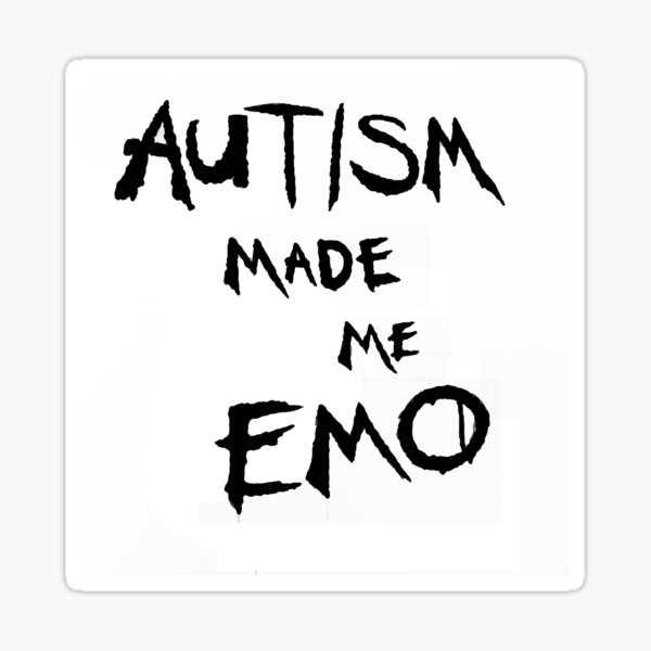Item preview, Autism Made Me Emo designed and sold by maeve-does-art.