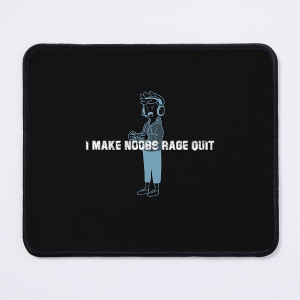 Item preview, I Make Noobs Rage Quit designed and sold by VibenGraphics.
