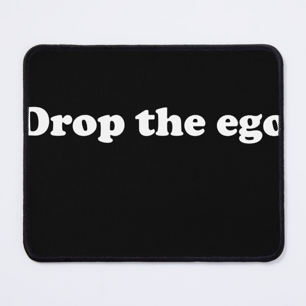 Item preview, Drop the ego designed and sold by designsbyted.