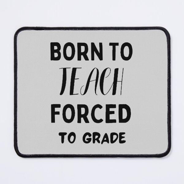 Item preview, Born To Teach Forced To Grade The Best Teacher Design designed and sold by BestTeacher.
