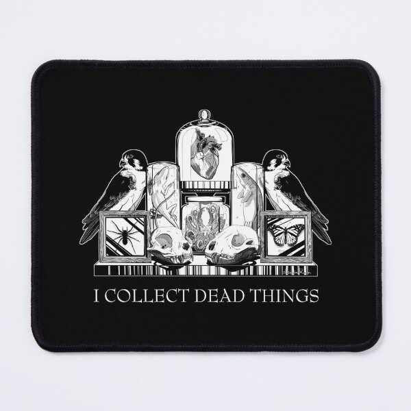 Item preview, I Collect Dead Things designed and sold by Alabaster-Raven.