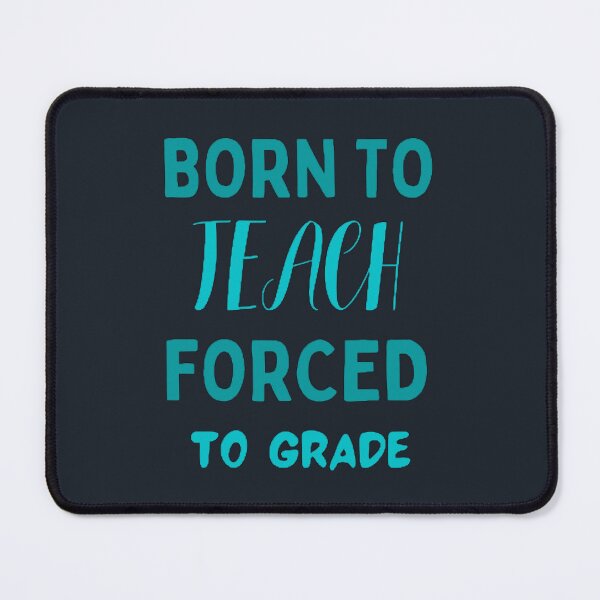 Item preview, Born To Teach Forced To Grade The Best Teacher Blue Design designed and sold by BestTeacher.