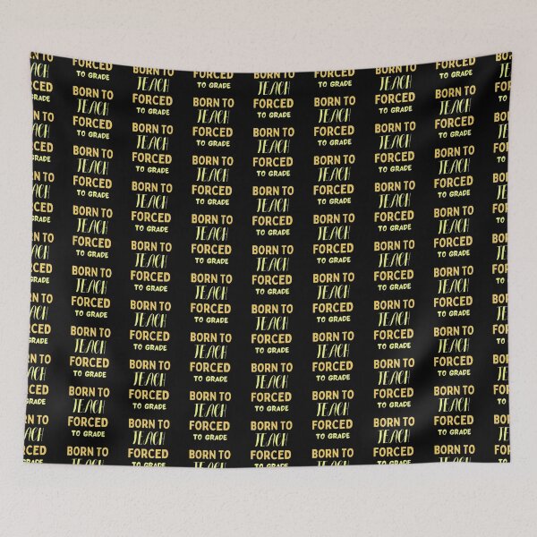 Item preview, Born To Teach Forced To Grade The Best Teacher Yellow Design designed and sold by BestTeacher.