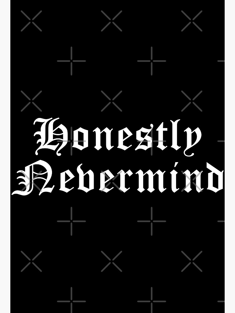"Honestly Nevermind Merch Honestly Nevermind" Poster for Sale by