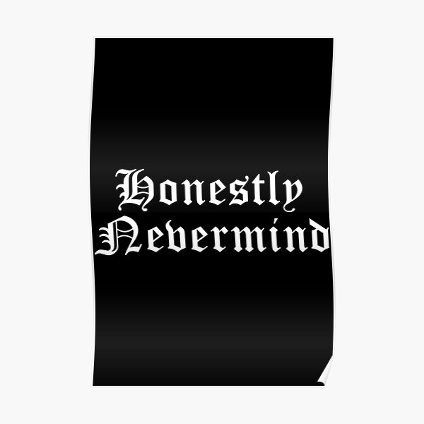 "Honestly Nevermind Merch Honestly Nevermind" Poster for Sale by