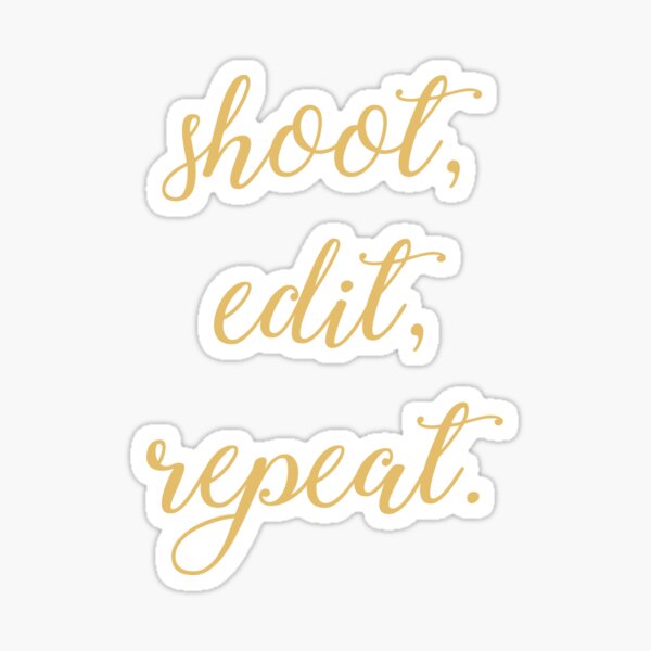 Shoot, Edit, Repeat. Sticker