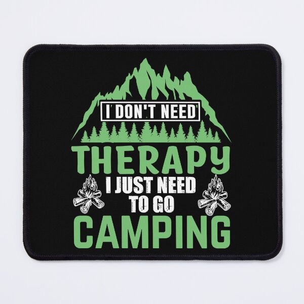 Item preview, I DON'T NEED THERAPY I JUST NEED TO GO CAMPING designed and sold by charaf19.