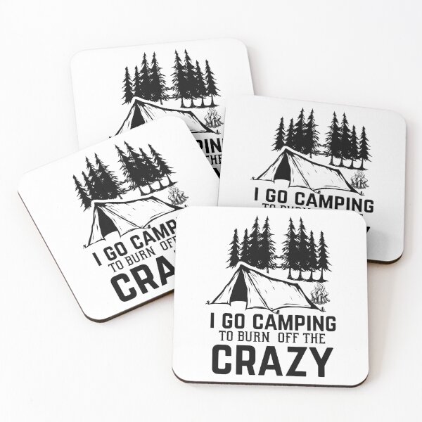 Item preview, I GO CAMPING TO BURN  OFF THE CRAZY designed and sold by charaf19.