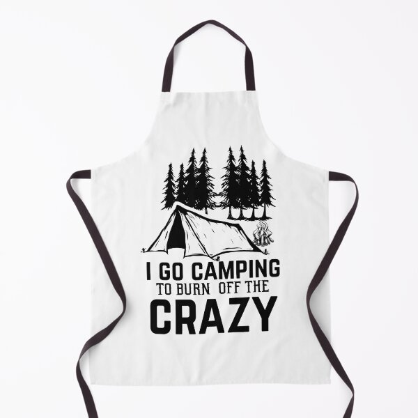 Item preview, I GO CAMPING TO BURN OFF THE CRAZY designed and sold by charaf19.