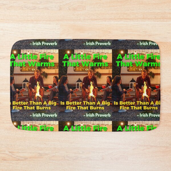 Item preview, Irish Proverb - A Little Fire That Warms Is Better Than A Big Fire That Burns designed and sold by IrishProverbs.