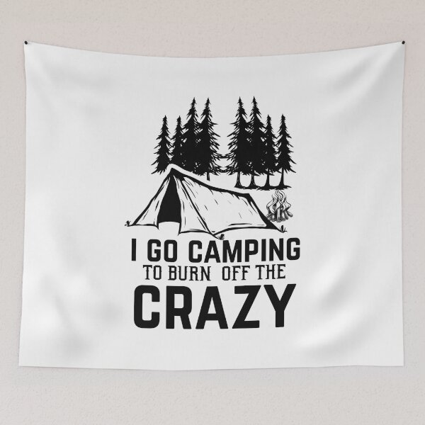 Item preview, I GO CAMPING TO BURN  OFF THE CRAZY designed and sold by charaf19.