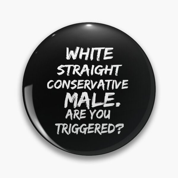 Item preview, white straight conservative male are you triggered  designed and sold by SheIsAQueen.