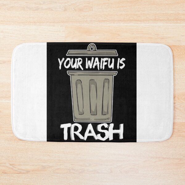 Item preview, "your waifu is trash" t-shirt designed and sold by Jercole.