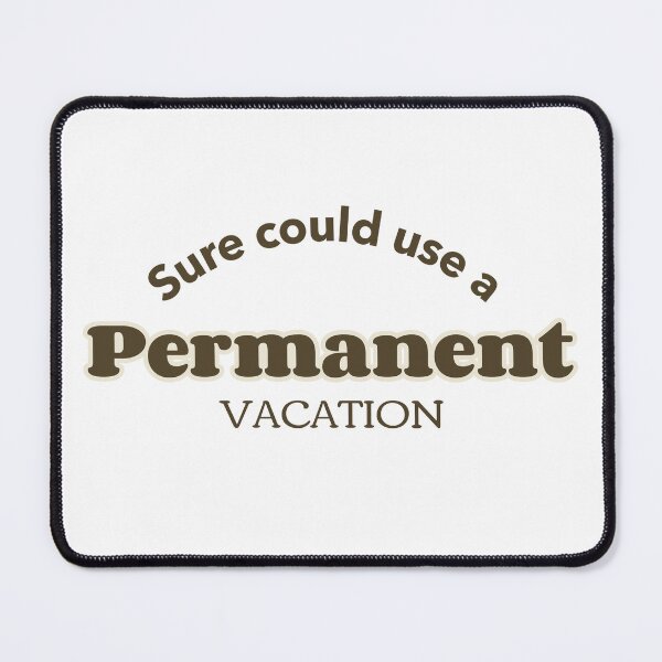 Item preview, permanent vacation designed and sold by dgutpro87.