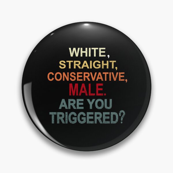 Item preview, white straight conservative male are you triggered  designed and sold by SheIsAQueen.