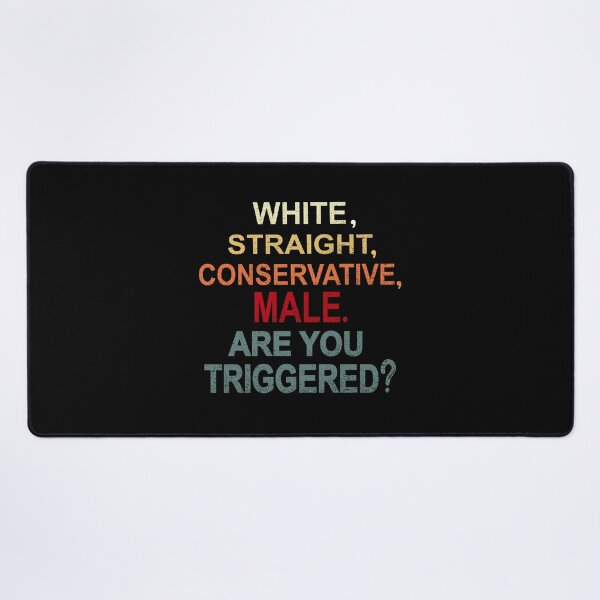 Item preview, white straight conservative male are you triggered designed and sold by SheIsAQueen.