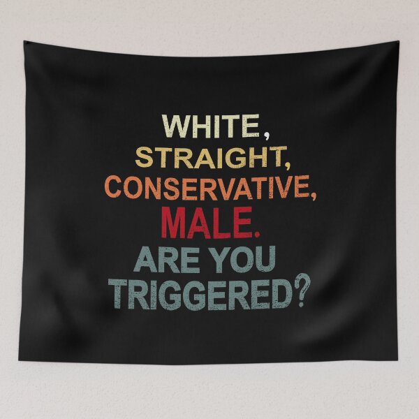 Item preview, white straight conservative male are you triggered  designed and sold by SheIsAQueen.