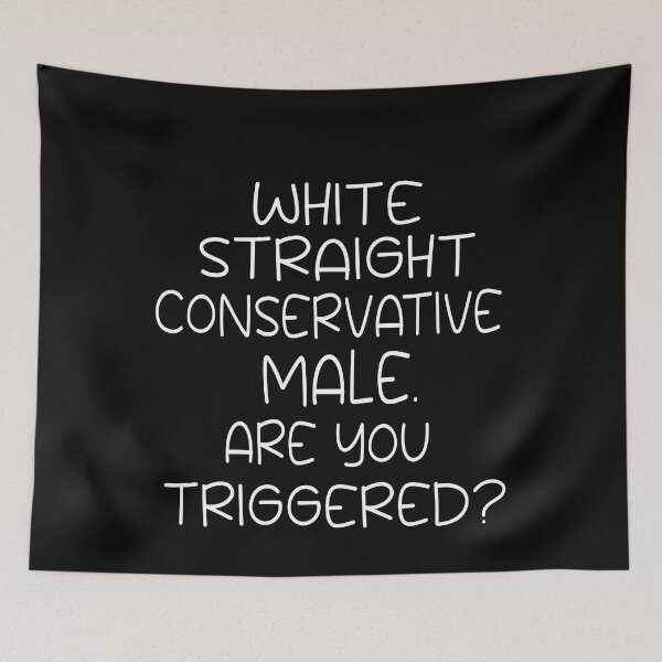 Item preview, white straight conservative male are you triggered  designed and sold by SheIsAQueen.